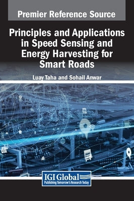 Principles and Applications in Speed Sensing and Energy Harvesting for Smart Roads by Taha, Luay