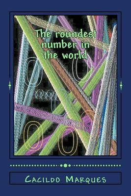 The roundest number in the world by Marques, Cacildo