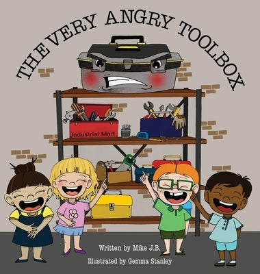 The Very Angry Toolbox by J. B., Mike