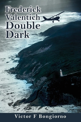 Frederick Valentich - Double Dark by Bongiorno, Victor F.