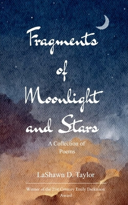 Fragments of Moonlight and Stars by Taylor, Lashawn D.