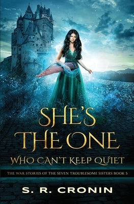 She's the One Who Can't Keep Quiet by Cronin, S. R.