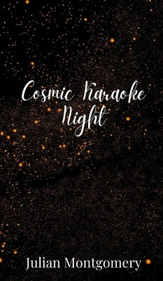 Cosmic Karaoke Night by Montgomery, Julian