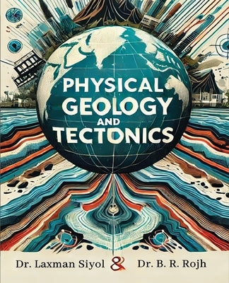 Physical Geology and tectonics by Siyol, Dr Laxman