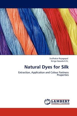 Natural Dyes for Silk by Rajagopal, Sudhakar