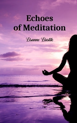 Echoes of Meditation by Liustik, Lisanne