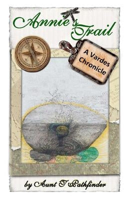 Annie's Trail: A Vardes Chronicle by Pathfinder, Aunt T.