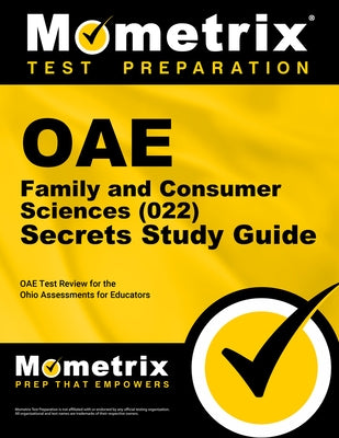 Oae Family and Consumer Sciences (022) Secrets Study Guide: Oae Test Review for the Ohio Assessments for Educators by Mometrix Ohio Teacher Certification Test