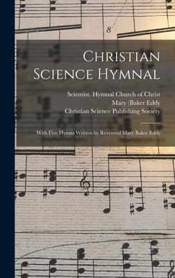 Christian Science Hymnal [microform]: With Five Hymns Written by Reverend Mary Baker Eddy by Church of Christ, Scientist Hymnal