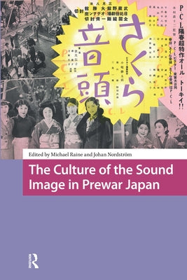 The Culture of the Sound Image in Prewar Japan by Raine, Michael