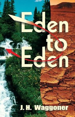Eden to Eden by Waggoner, J. H.