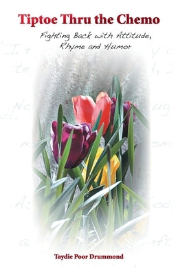 Tiptoe Thru the Chemo by Drummond, Taydie Poor