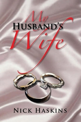 My Husband's Wife by Haskins, Nick