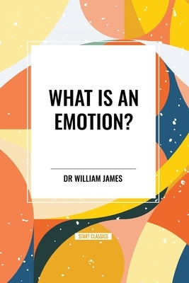What Is an Emotion? by James, William
