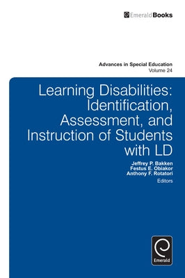 Learning Disabilities: Identification, Assessment, and Instruction of Students with LD by Bakken, Jeffrey P.