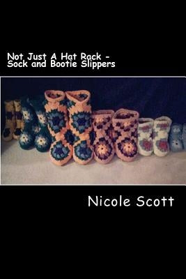 Not Just A Hat Rack - Sock and Bootie Slippers by Scott, Nicole V.