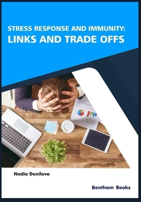Stress Response and Immunity: Links and Trade Offs by Danilova, Nadia