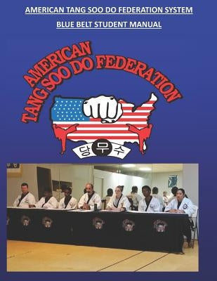 American Tang Soo Do Federation System: Blue Belt Manual by Wilson, David