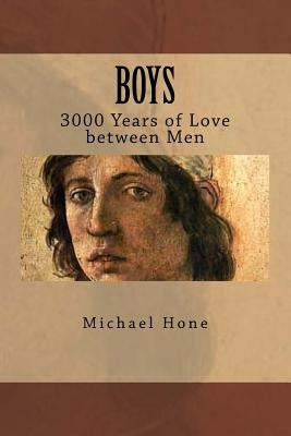 Boys: 3000 Years of Love between Men by Hone, Michael