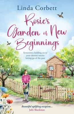 Rosie's Garden of New Beginnings by Corbett, Linda