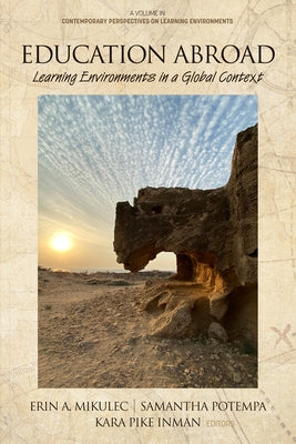 Education Abroad: Learning Environments in a Global Context by Mikulec, Erin A.