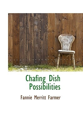 Chafing Dish Possibilities by Farmer, Fannie Merritt