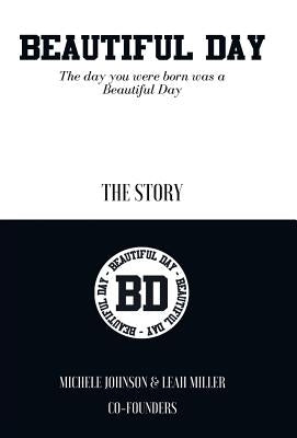 Beautiful Day: The Day You Were Born Was a Beautiful Day by Johnson, Michele