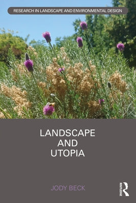 Landscape and Utopia by Beck, Jody
