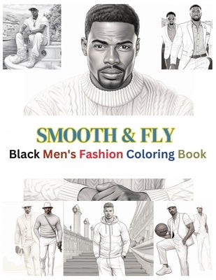 Smooth & Fly: Black Men's Fashion Coloring Book: Black Men Coloring Book Handsome Black Man Coloring Book Strong Black Man Book Blac by Books, Cocoa Butter