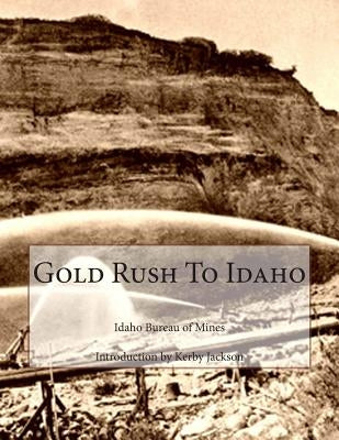 Gold Rush To Idaho by Jackson, Kerby