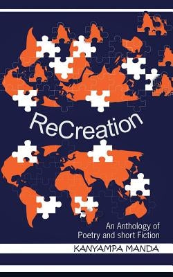 Recreation: An Anthology of Poetry and Short Fiction by Manda, Kanyampa
