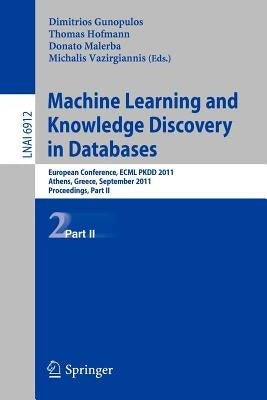 Machine Learning and Knowledge Discovery in Databases, Part II: European Conference, Ecml Pkdd 2010, Athens, Greece, September 5-9, 2011, Proceedings, by Gunopulos, Dimitrios