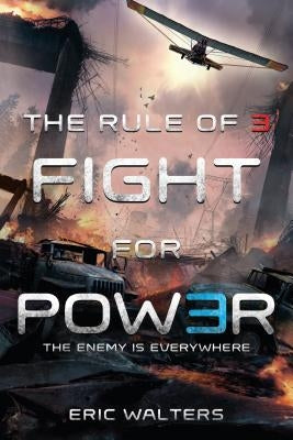 The Rule of Three: Fight for Power by Walters, Eric