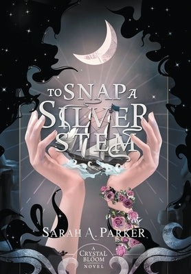 To Snap a Silver Stem by Parker, Sarah A.