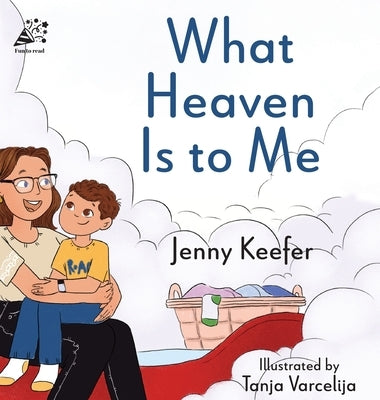 What Heaven Is to Me by Keefer, Jenny