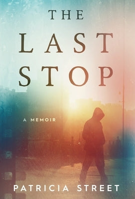 The Last Stop by Street, Patricia