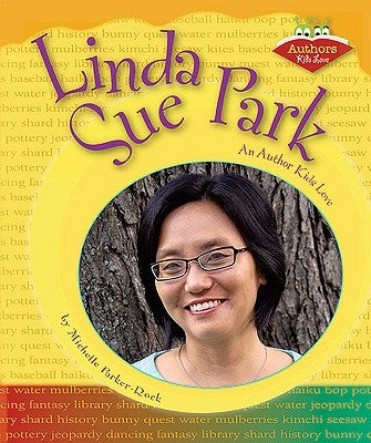Linda Sue Park: An Author Kids Love by Parker-Rock, Michelle