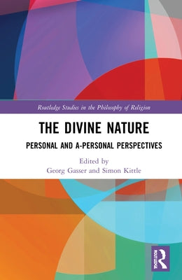 The Divine Nature: Personal and A-Personal Perspectives by Kittle, Simon