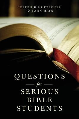 Questions for Serious Bible Students by Hain, John