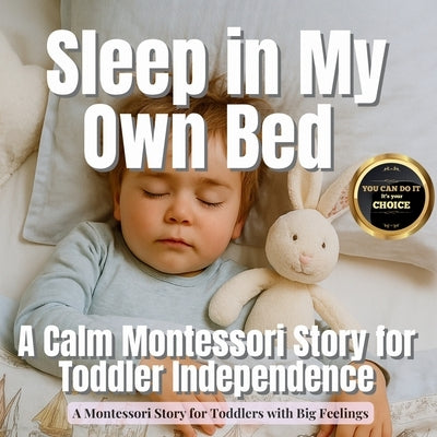 Sleep in My Own Bed: A Calm Montessori Story for Toddler Independence by Ink, Meadow &.