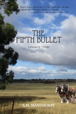 The Fifth Bullet: A Kularook Mystery by Manthorpe, Alison M.