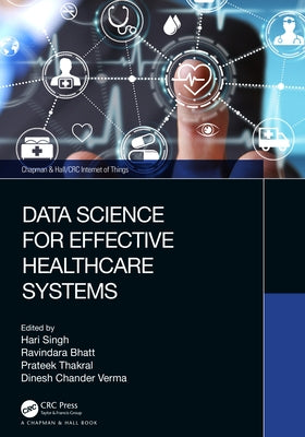 Data Science for Effective Healthcare Systems by Singh, Hari