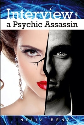 Interview with a Psychic Assassin by Benz, Inelia