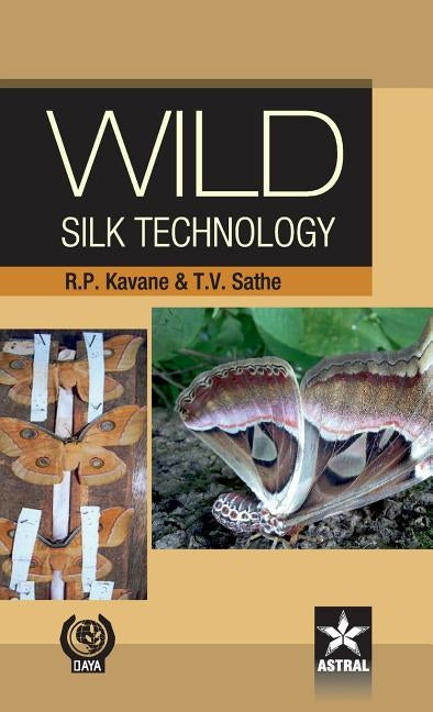 Wild Silk Technology by Kavane, R. K. &. Sathe T. V.