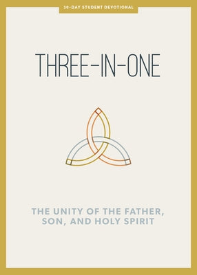 Three-In-One - Teen Devotional: The Unity of the Father, Son, and Holy Spirit Volume 12 by Lifeway Students