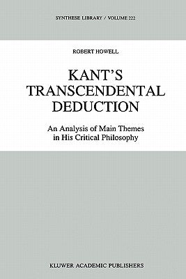 Kant's Transcendental Deduction: An Analysis of Main Themes in His Critical Philosophy by Howell, R. C.