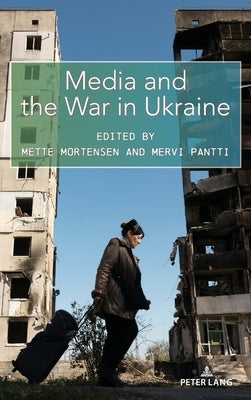 Media and the War in Ukraine by Cottle, Simon