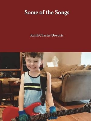 Some of the Songs by Dovoric, Keith Charles