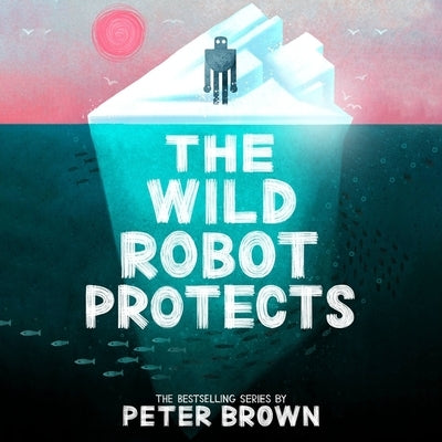 The Wild Robot Protects by Brown, Peter