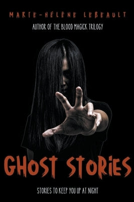 Ghost Stories: Stories to Keep You Up at Night by Lebeault, Marie-Hélène